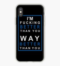 I´m fucking BETTER than you! iPhone Case