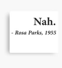 Nah Rosa Parks Quote Canvas Print