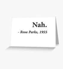 Nah Rosa Parks Quote Greeting Card
