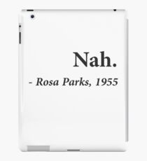 Nah Rosa Parks Quote iPad Case/Skin