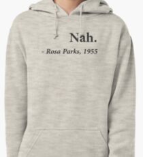 Nah Rosa Parks Quote Pullover Hoodie