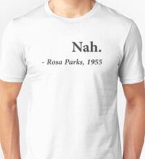 Nah Rosa Parks Quote Unisex T-Shirt