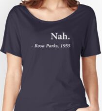 Nah Rosa Parks Quote Women's Relaxed Fit T-Shirt