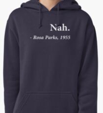Nah Rosa Parks Quote Pullover Hoodie