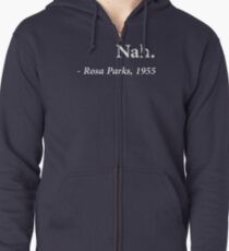 Nah Rosa Parks Quote Zipped Hoodie