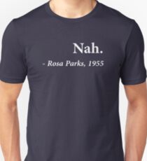 Nah Rosa Parks Quote Unisex T-Shirt