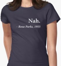 Nah Rosa Parks Quote Women's Fitted T-Shirt