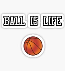 Ball Is Life ( Basketball ) Sticker