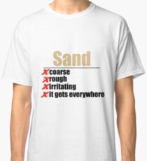 Why Anakin hates sand. Classic T-Shirt