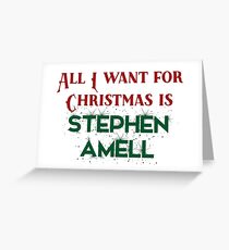 All I want for Christmas is Stephen Amell Greeting Card