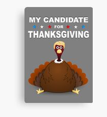 My Candidate for Thanksgiving Canvas Print