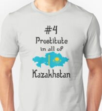 Borat Quote - #4 Prostitute In All Of Kazakhstan Unisex T-Shirt