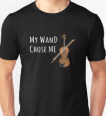 My Wand Chose Me Violinist Viola Violin Music Unisex T-Shirt