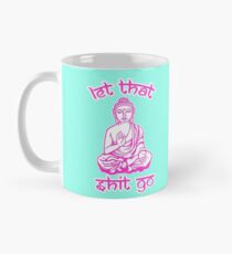 Buddha Says Let That Shit Go Mug
