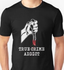True Crime Addict Unisex T-Shirt