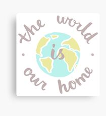 The World is our home Canvas Print