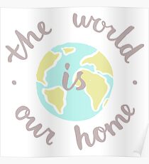The World is our home Poster