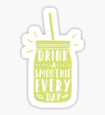 Drink a smoothie everyday! Sticker