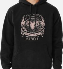 Alle Männer sind gleich, aber nur die Besten werden im April geboren Hoodie