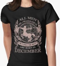 All men are created equal but only the best are born in December Women's Fitted T-Shirt