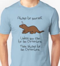 Always Be Yourself, Unless You Can Be An Ottercorn Unisex T-Shirt