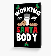 Working On My Santa Body Greeting Card