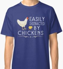 Easily Distracted By Chickens Classic T-Shirt
