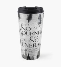 No Mourners No Funerals Travel Mug