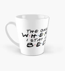 THE ONE WHERE I STAY IN BED Tall Mug