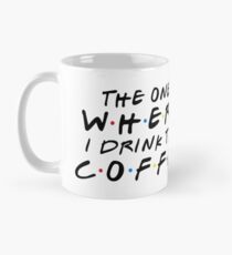 THE ONE WHERE I DRINK THE COFFEE Classic Mug