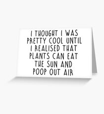 Plants can eat the sun Greeting Card