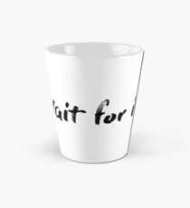 Warte darauf Tasse (konisch)