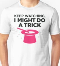 Look carefully. Maybe I show a trick! Unisex T-Shirt