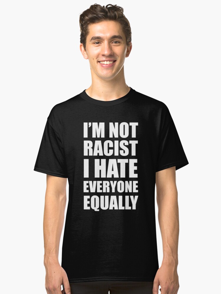 i hate everyone equally shirt