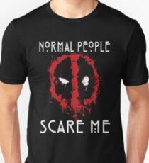Normal people scare me Unisex T-Shirt