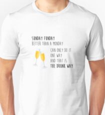 Sunday Funday Better than a Monday Unisex T-Shirt