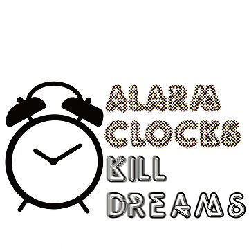 Artwork thumbnail, Alarm Clocks kill dreams by Patrickneeds