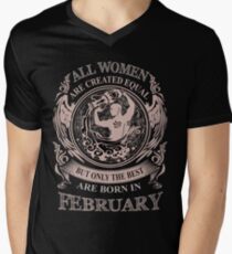 All Women are created equal but only the best are born in February Men's V-Neck T-Shirt
