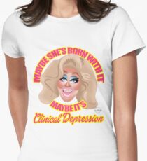 Trixie Mattel "Maybe She's Born With It, Maybe It's Clinical Depression" Women's Fitted T-Shirt