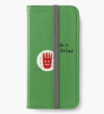Talk to the hand iPhone Wallet/Case/Skin