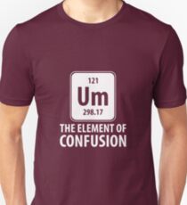 Um The Element Of Confusion Unisex T-Shirt
