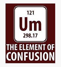 Um The Element Of Confusion Photographic Print