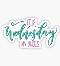 It is Wednesday My Dudes Sticker