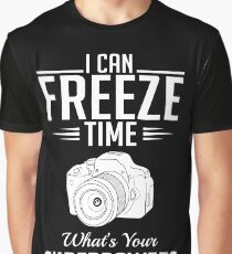 Photography: I can freeze time - superpower Graphic T-Shirt