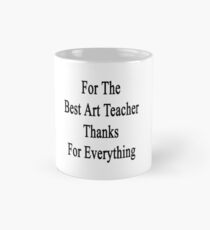 For The Best Art Teacher Thanks For Everything Mug