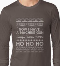 NOW I HAVE A MACHINE GUN - DIE HARD Long Sleeve T-Shirt