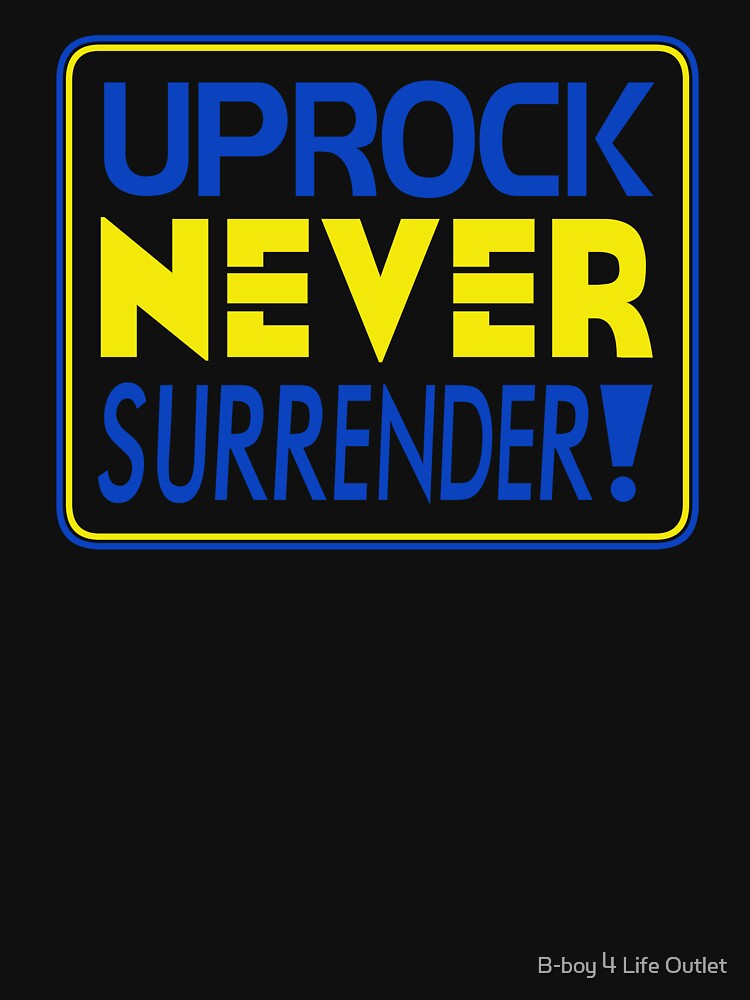 "Uprock Never Surrender" (B) by b-boy4life