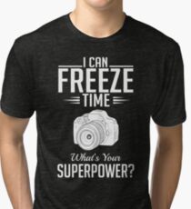 Photography: I can freeze time - superpower Tri-blend T-Shirt