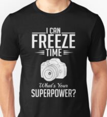 Photography: I can freeze time - superpower Unisex T-Shirt
