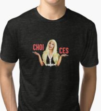 TATIANNA - CHOICES Tri-blend T-Shirt